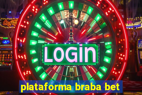 plataforma braba bet